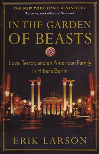 Beispielbild fr In The Garden Of Beasts: Love, Terror, And An American Family In Hitler's Berlin zum Verkauf von Caryota Book Exchange
