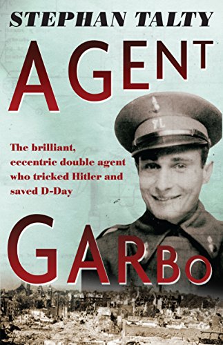 9781921844928: Agent Garbo: the brilliant, eccentric secret agent who tricked Hitler and saved D-Day