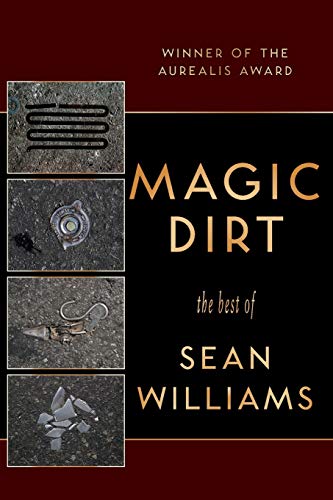 Magic Dirt: The Best of Sean Williams (9781921857874) by Williams, Sean