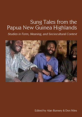 Stock image for Sung Tales From the Papua New Guinea Highlands; Studies in Form, Meaning, and Sociocultural Context for sale by Masalai Press