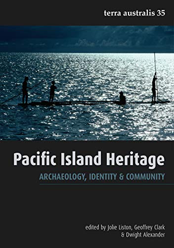 Pacific Island Heritage: Archaeology, Identity & Community (Terra Australis) (9781921862472) by Liston, Jolie; Clark, Geoffrey; Alexander, Dwight