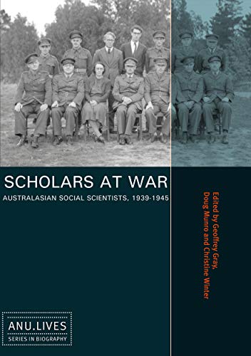 9781921862496: Scholars at War: Australasian Social Scientists, 1939-1945 (Anu Lives Biography)