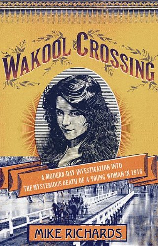 9781921863400: Wakool Crossing: A Modern-Day Investigation into the Mysterious Death of a Young Woman in 1916