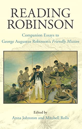 9781921867309: Reading Robinson: Companion Essays to George Augustus Robinson's Friendly Mission