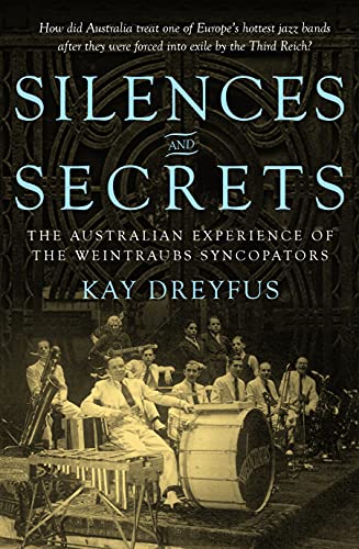Beispielbild fr Silences and Secrets: The Australian Experience of the Weintraubs Syncopators zum Verkauf von Irish Booksellers
