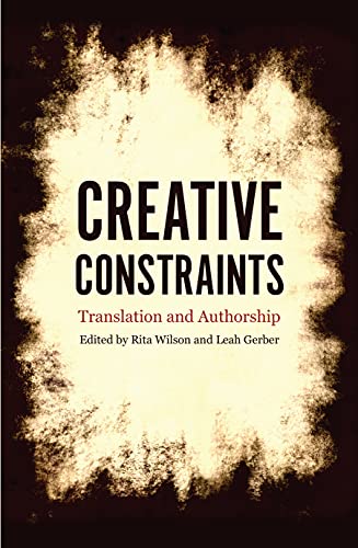 Beispielbild fr Creative Constraints: Translation and Authorship zum Verkauf von Anybook.com