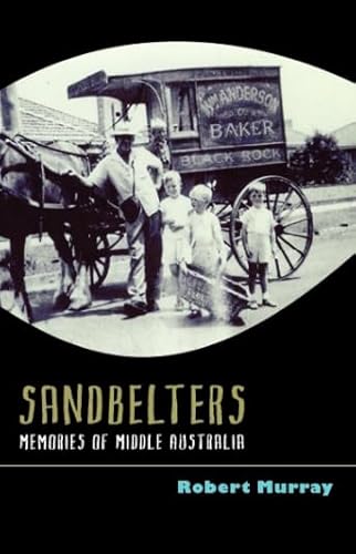 Stock image for Sandbelters: Memories of Middle Australia for sale by Arete Books