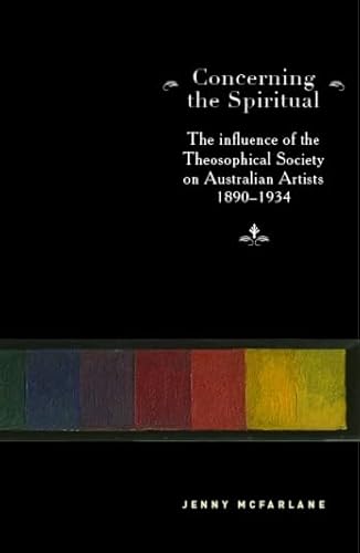 Beispielbild fr Concerning the Spiritual: The Influence of the Theosophical Society on Australian Artists 1890-1934 zum Verkauf von AwesomeBooks