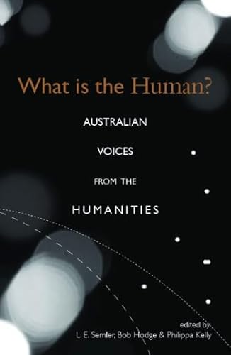 Stock image for What is the Human?: Australian Voices from the Humanities for sale by RWL GROUP  (Booksellers)