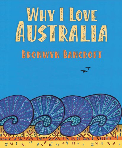 Why I Love Australia (9781921894053) by Bancroft, Bronwyn