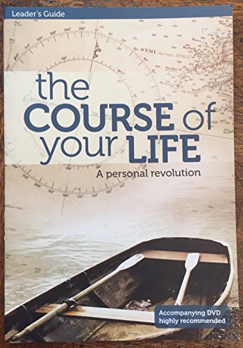 Stock image for The Course of your Life: a personal revolution (Leader's Guide) for sale by SecondSale