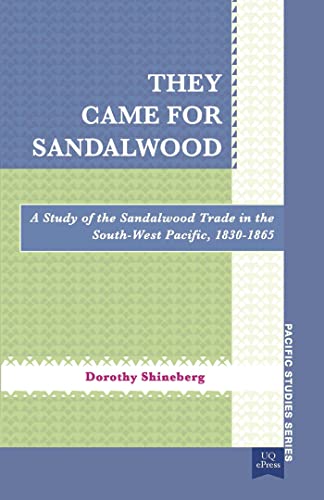 Imagen de archivo de They Came for Sandalwood: A Study of the Sandalwood Trade in the South-West Pacific 1830?1865 (Pacific Studies series) a la venta por Ria Christie Collections