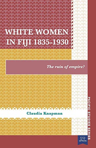9781921902376: White Women in Fiji, 1835 1930: The Ruin of Empire? (Pacific Studies series)