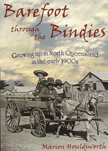 Stock image for Barefoot Through the Bindies. Growing Up in North Queensland in the Early 1900s. for sale by Lawrence Jones Books