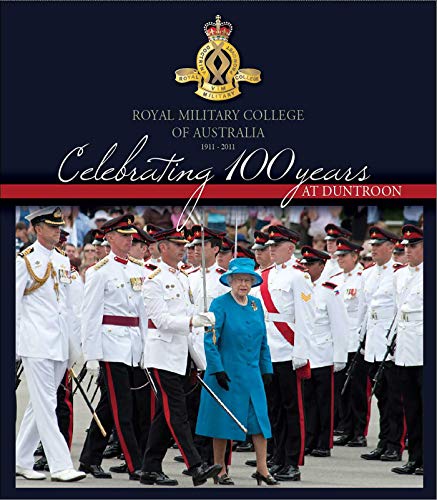 9781921941474: Celebrating 100 Years at Duntroon: Royal Military College o Australia 1911 - 2011