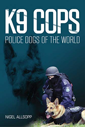 Beispielbild fr K9 Cops: Police Dogs of the World zum Verkauf von WorldofBooks