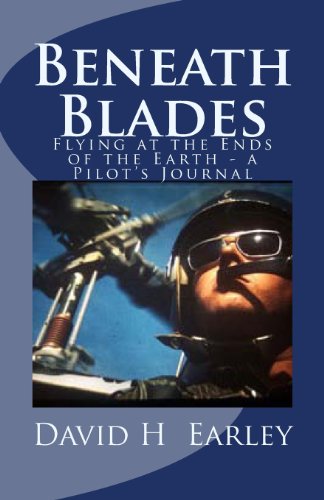 Stock image for Beneath Blades: Flying at the Ends of the Earth - a Pilot's Journal for sale by Revaluation Books