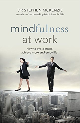 Beispielbild fr Mindfulness At Work: How to Avoid Stress, Achieve More and Enjoy Life! zum Verkauf von WorldofBooks