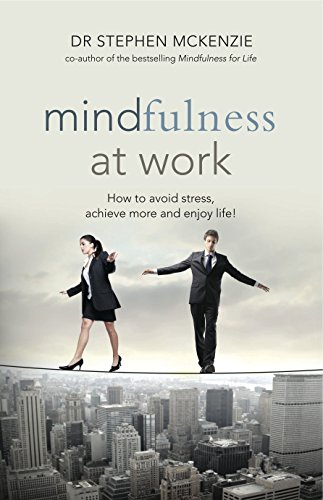 Stock image for Mindfulness At Work: How to Avoid Stress, Achieve More and Enjoy Life! for sale by WorldofBooks