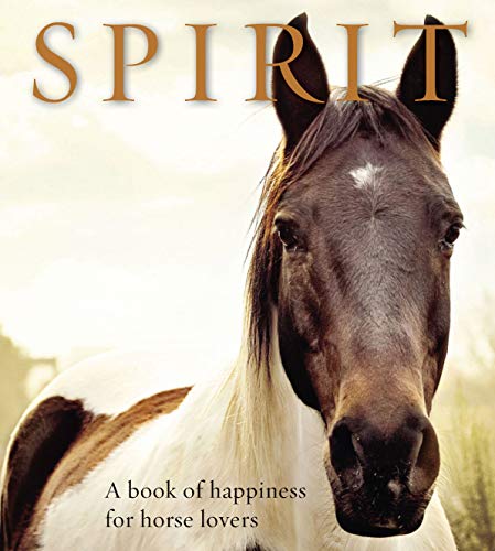 Stock image for Spirit : A Book of Happiness for Horse Lovers for sale by Better World Books: West