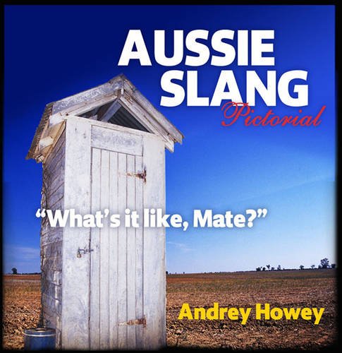 Imagen de archivo de Aussie Slang Pictorial: "What's it Like, Mate?" a la venta por Bank of Books