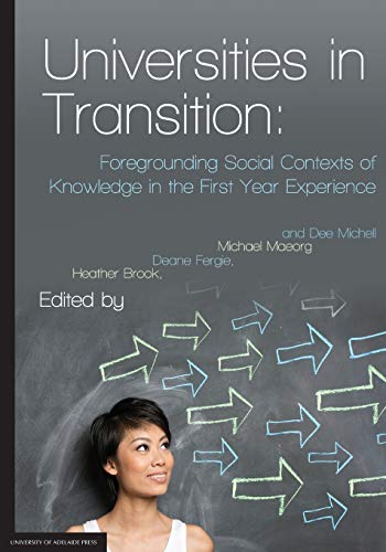 Imagen de archivo de Universities in Transition: Foregrounding Social Contexts of Knowledge in the First Year Experience a la venta por Lucky's Textbooks