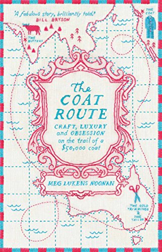 9781922070432: The Coat Route: Craft, Luxury, and Obsession on the trail of a $50,000 coat