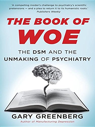 9781922072580: The Book of Woe: The Dsm and the Unmaking of Psychiatry