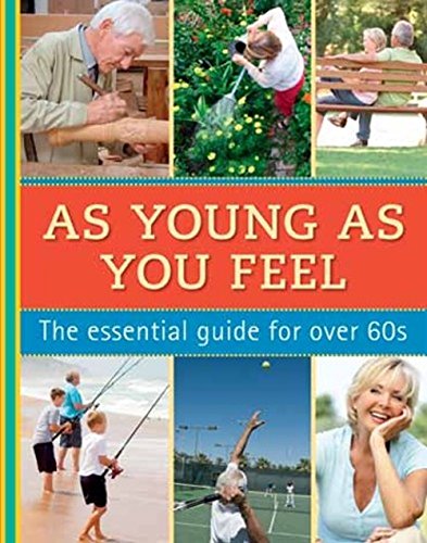 Stock image for As Young As You Feel: The essential guide for over 60s for sale by Housing Works Online Bookstore