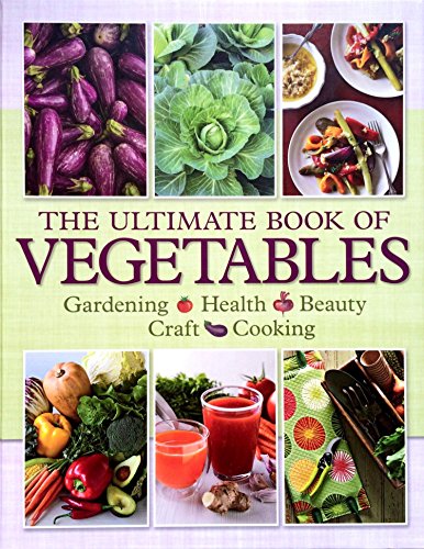 Stock image for The Ultimate Book of Vegetables: Gardening, Health, Beauty, Craft, Cooking for sale by AwesomeBooks