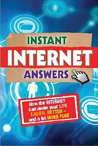 Stock image for Instant Internet Answers: How the Internet Can Make Your Life Easier, Better - and a Lot More Fun! for sale by Bestsellersuk