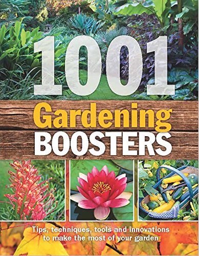 9781922085788: 1001 Gardening Boosters: Tips, Techniques, Tools and Innovations to Make the Most of Your Garden