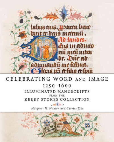 Beispielbild fr Celebrating Word and Image 1250?1600: Illuminated Manuscripts from the Kerry Stokes Collection zum Verkauf von McCord Books