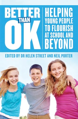 Stock image for Better Than OK: Helping Young People to Flourish: Helping Young People to Flourish: Helping Young People to Flourish at School and Beyond for sale by WorldofBooks