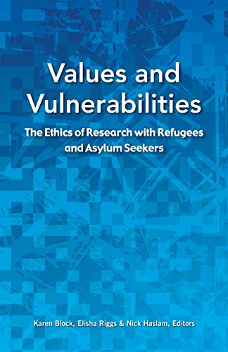 Imagen de archivo de Values and Vulnerabilities: the Ethics of Research with Refugees and Asylum Seekers a la venta por Better World Books Ltd