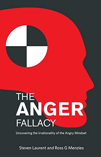 9781922117199: The Anger Fallacy: Uncovering the Irrationality of the Angry Mindset