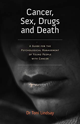 Stock image for Cancer, Sex, Drugs and Death: A Clinician Guide to the Psychological Management of Young People with Cancer for sale by California Books
