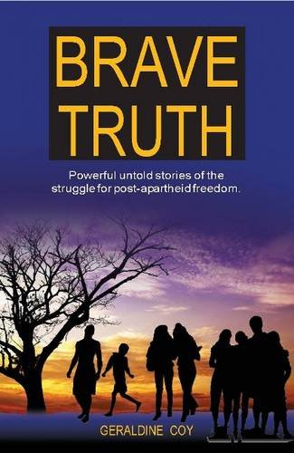 9781922118264: Brave Truth: Powerful Untold Stories of the Struggle for Post-Apartheid Freedom