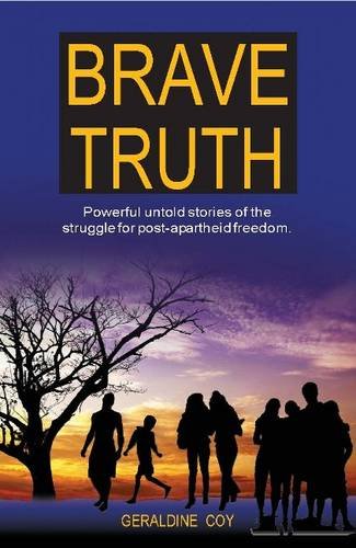 Stock image for Brave Truth: Powerful Untold Stories of the Struggle for Post-Apartheid Freedom for sale by Bestsellersuk