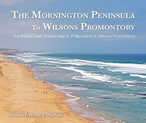 Stock image for The Mornington Peninsula To Wilsons Promontory Including The Bass Coast, French Island & Phillip Island for sale by ThriftBooks-Dallas