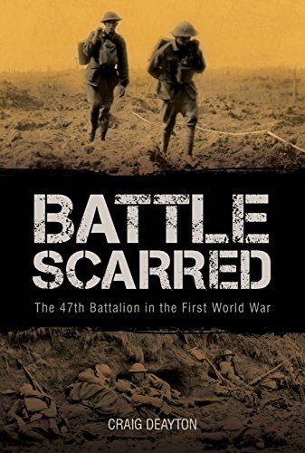 Stock image for Battle Scared : The 47th Battalion in the First World War for sale by Rons Bookshop (Canberra, Australia)