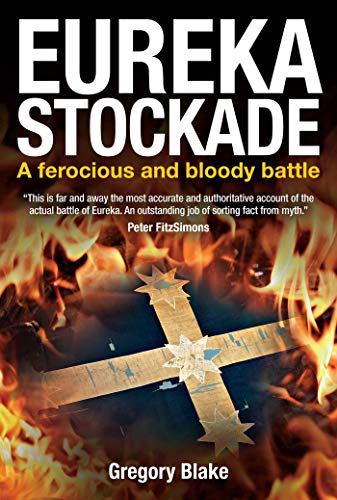 Stock image for Eureka Stockade: A Ferocious and Bloody Battle for sale by Bookmans