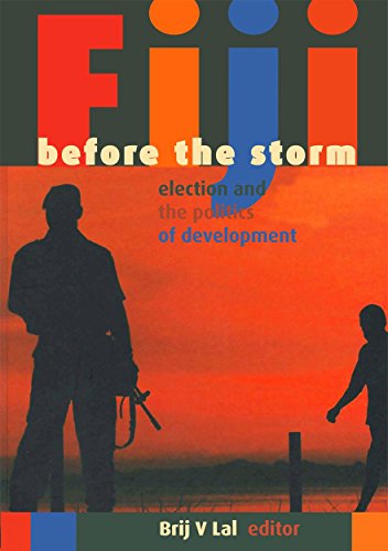 Fiji before the storm: Elections and the politics of development (9781922144621) by Lal, Brij V.