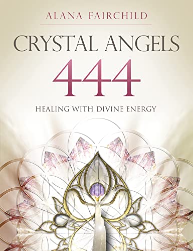 Imagen de archivo de Crystal Angels 444: Healing with the Divine Power of Heaven and Earth a la venta por Front Cover Books