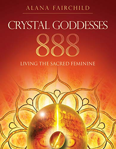 Imagen de archivo de Crystal Goddesses 888: Manifesting with the Divine Power of Heaven & Earth: Living the Sacred Feminine a la venta por WorldofBooks