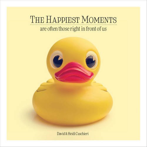 Stock image for The Happiest Moments Are Often Those Right in Front of Us for sale by Blackwell's