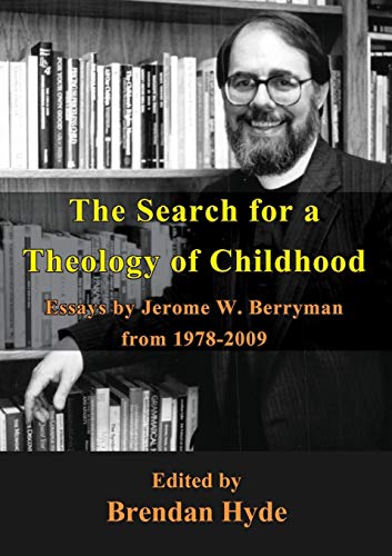 Beispielbild fr The Search for a Theology of Childhood: Essays by Jerome W. Berryman from 1978-2009 zum Verkauf von Books From California