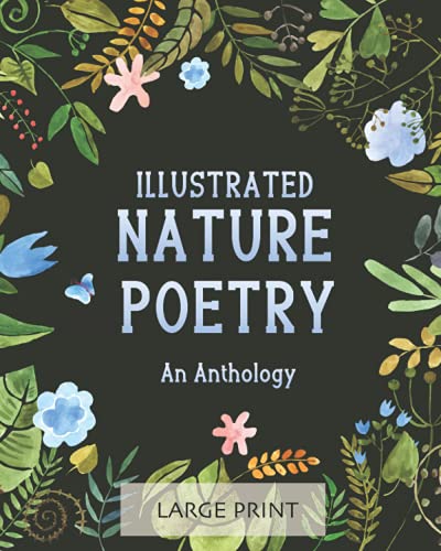 Stock image for Illustrated Nature Poetry: An Anthology: Large Print: A dementia-friendly selection of much-loved verses by British poets (Illustrated Classic Poetry: Large Print) for sale by SecondSale