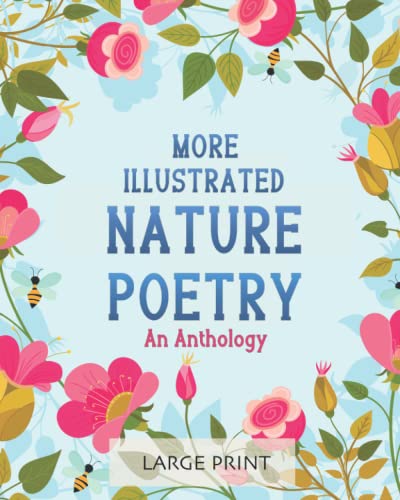 Stock image for More Illustrated Nature Poetry: An Anthology: Large Print: A dementia-friendly selection of much-loved verses by British poets (Illustrated Classic Poetry: Large Print) for sale by Reuseabook