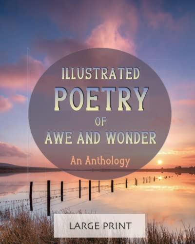 9781922191595: Illustrated Poetry of Awe and Wonder: An Anthology: Large Print: A dementia-friendly, vision-friendly selection of inspiring and thoughtful verses by ... (Illustrated Classic Poetry: Large Print)